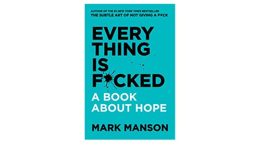 ‘Everything Is F*cked - A Book About Hope’ - Mark Manson